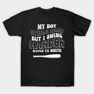 My Boy Swings Hard But I Swing Hard Watch Ya Mouth T-Shirt